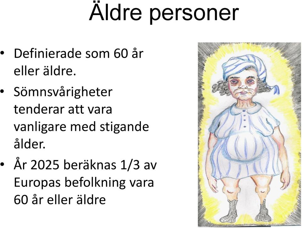 Sömnsvårigheter tenderar att vara vanligare