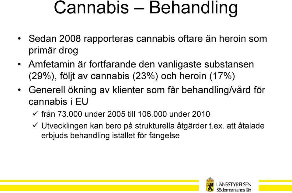 av klienter som får behandling/vård för cannabis i EU från 73.000 under 2005 till 106.