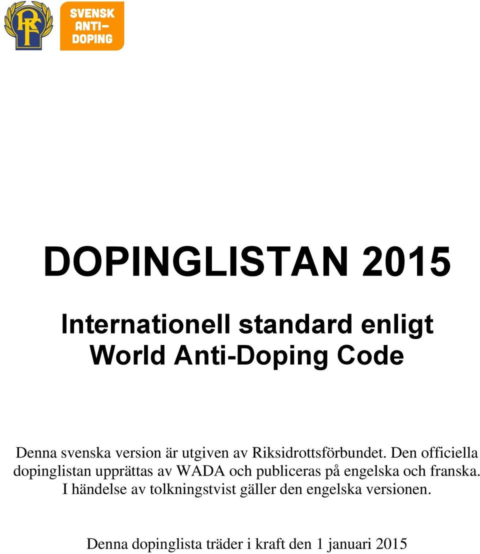 Den officiella dopinglistan upprättas av WADA och publiceras på engelska och
