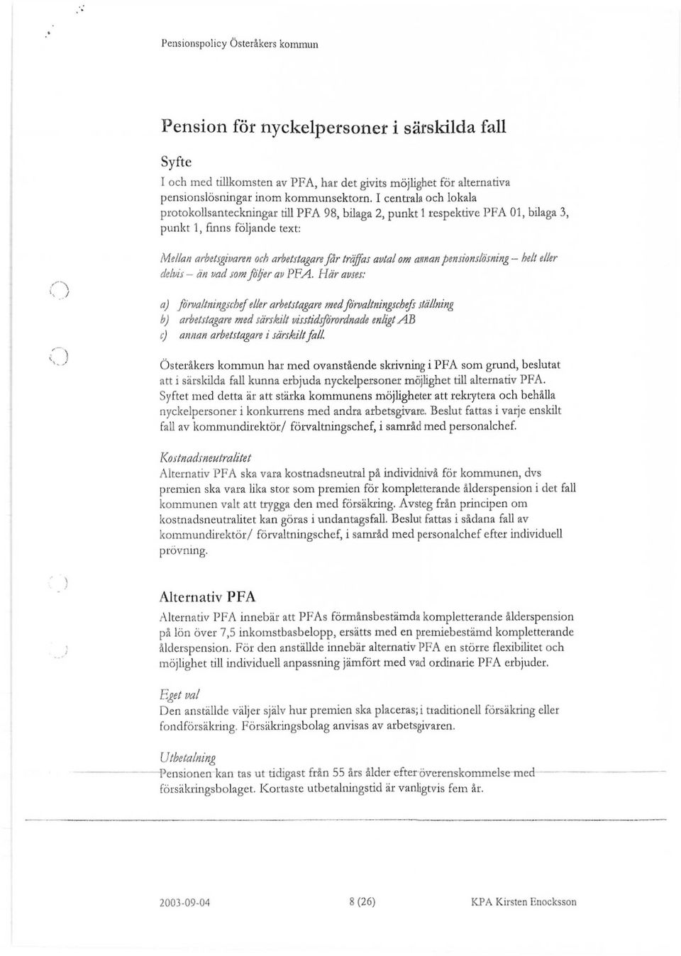 pensionslösning - helt eller delvis - än vad som följer av PFA.