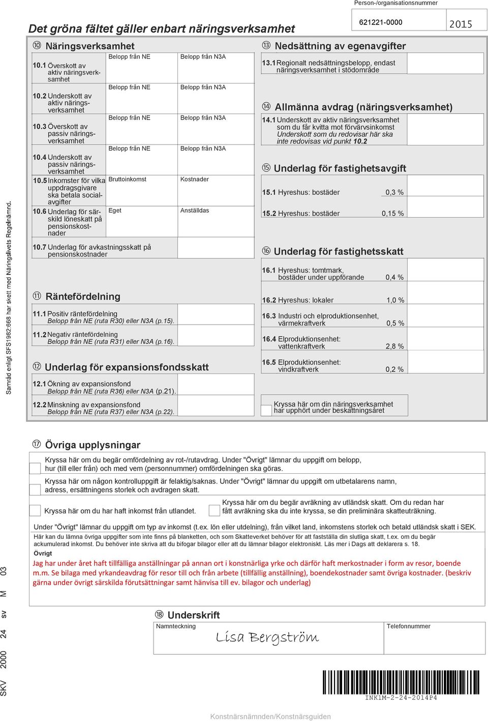 7 Underlag för avkastningsskatt på pensionskostnader Kostnader Anställdas Person-/organisationsnummer 621221-0000 Nedsättning av egenavgifter 13.