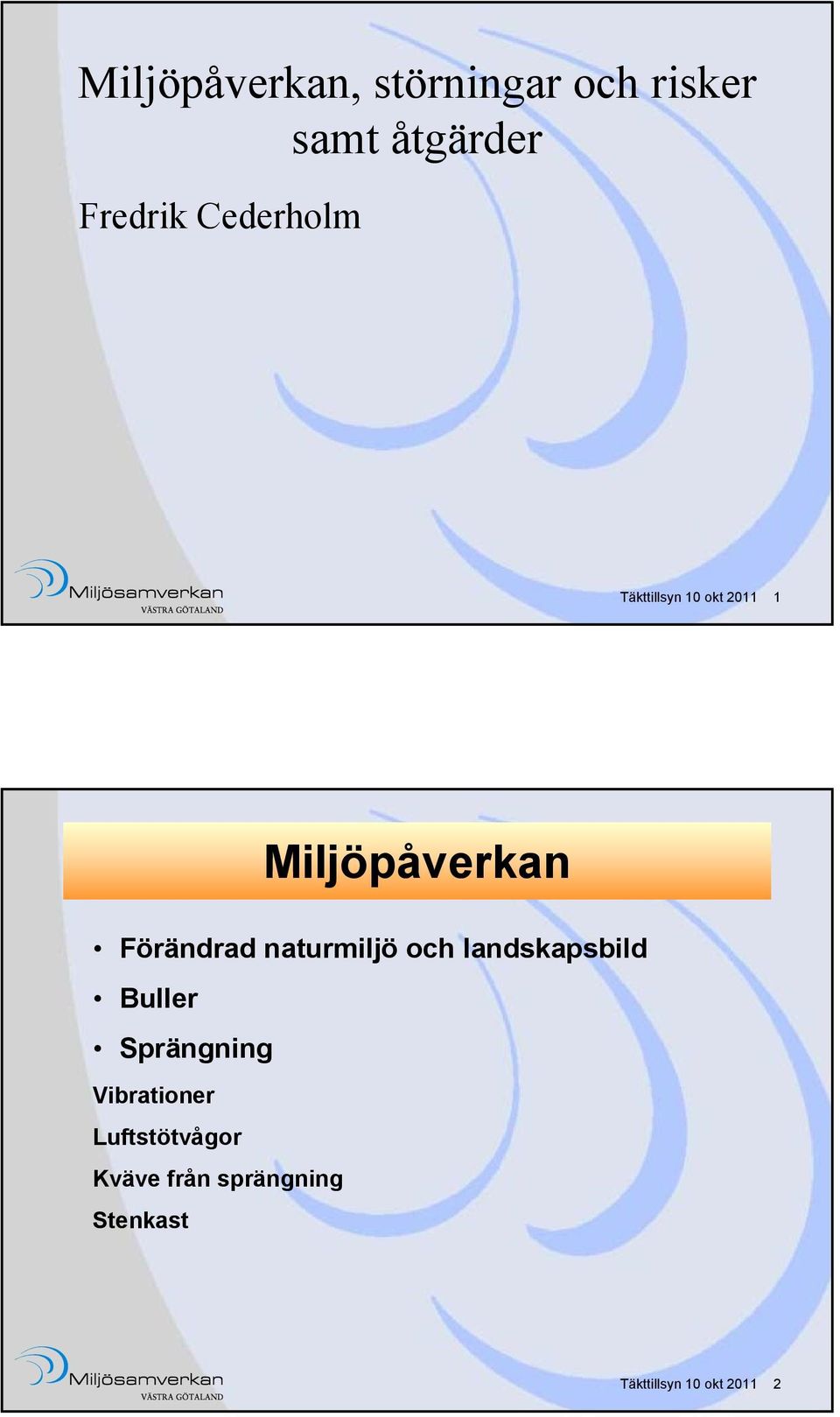naturmiljö och landskapsbild Buller Sprängning Vibrationer