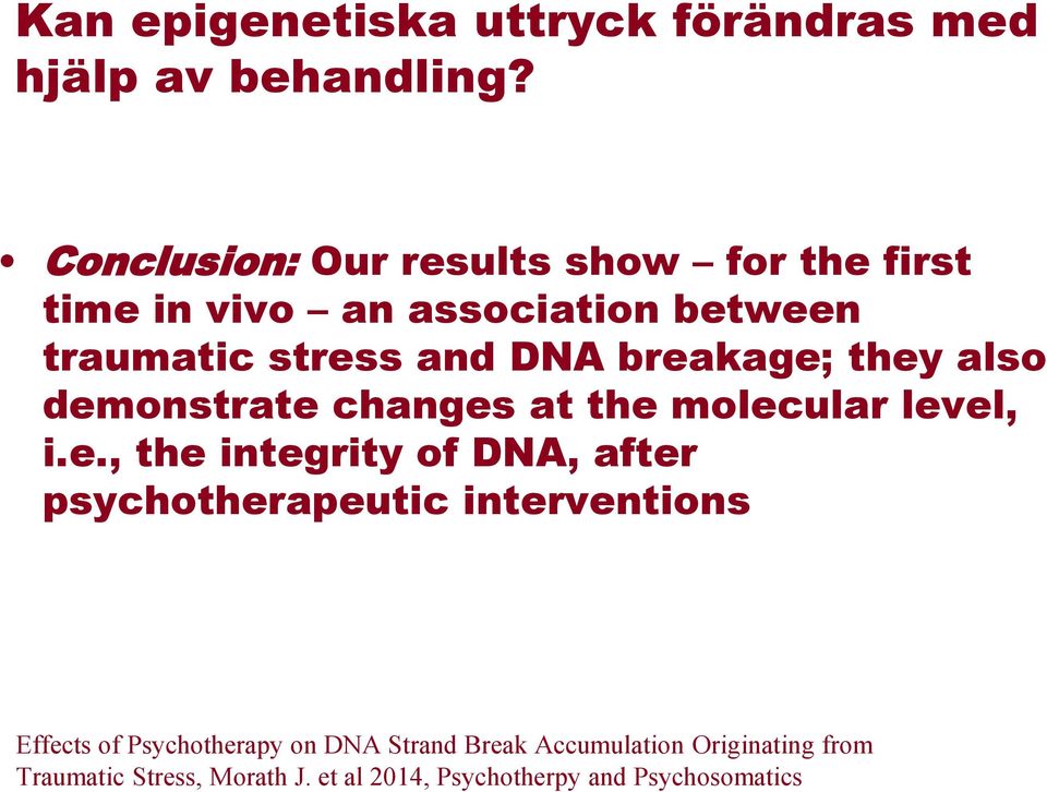 breakage; they also demonstrate changes at the molecular level, i.e., the integrity of DNA, after