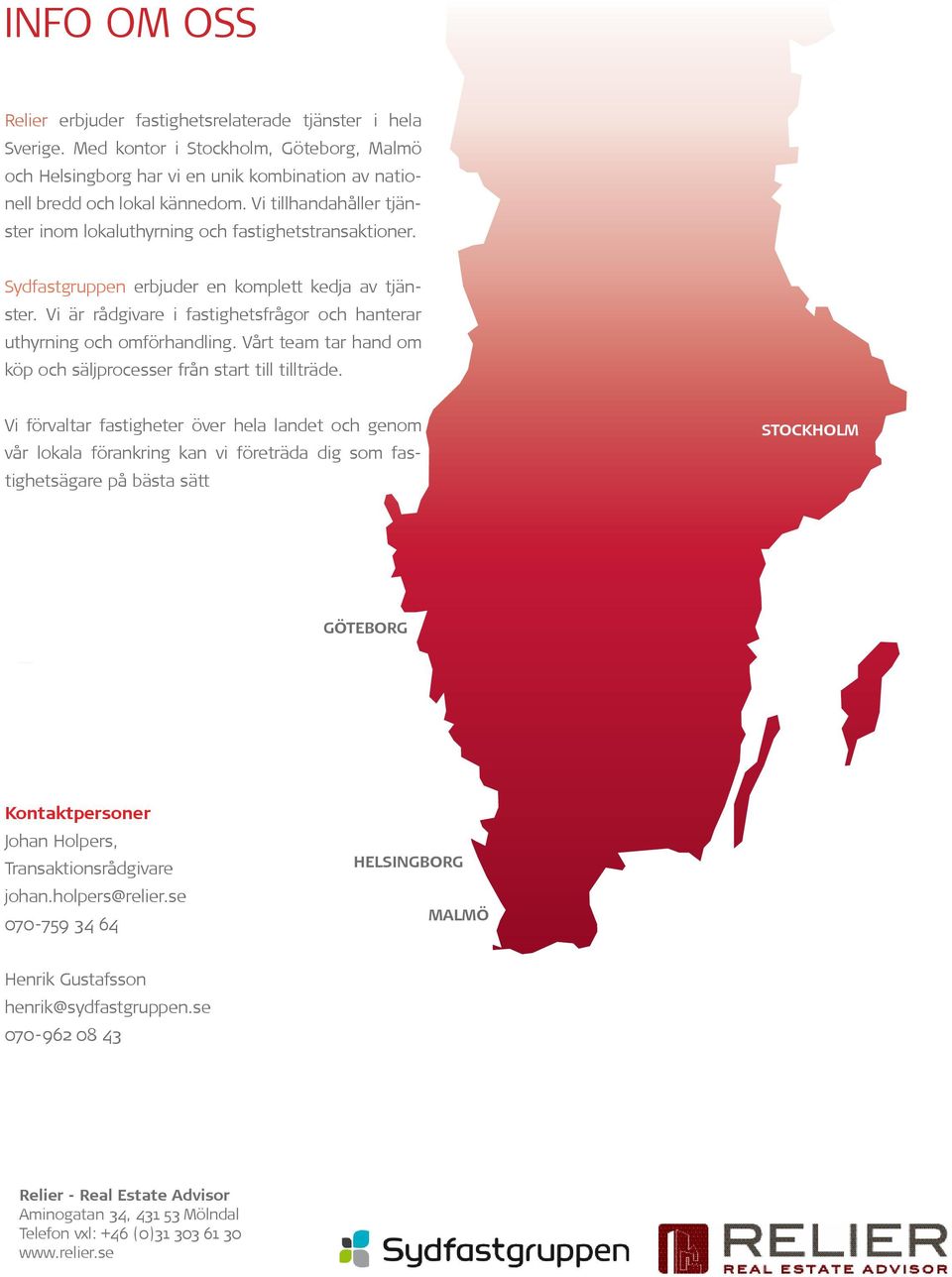 Vi är rådgivare i fastighetsfrågor och hanterar uthyrning och omförhandling. Vårt team tar hand om köp och säljprocesser från start till tillträde.