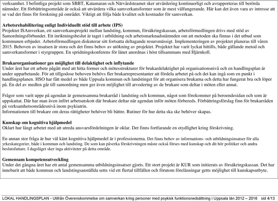 Viktigt att följa både kvalitet och kostnader för samverkan.