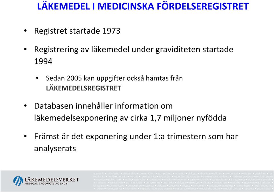 från LÄKEMEDELSREGISTRET Databasen innehåller information om läkemedelsexponering av