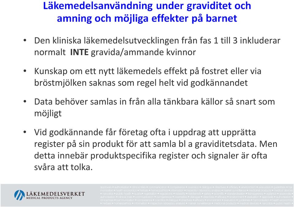 från alla tänkbara källor så snart som möjligt Vid godkännande får företag ofta i uppdrag att upprätta register på sin