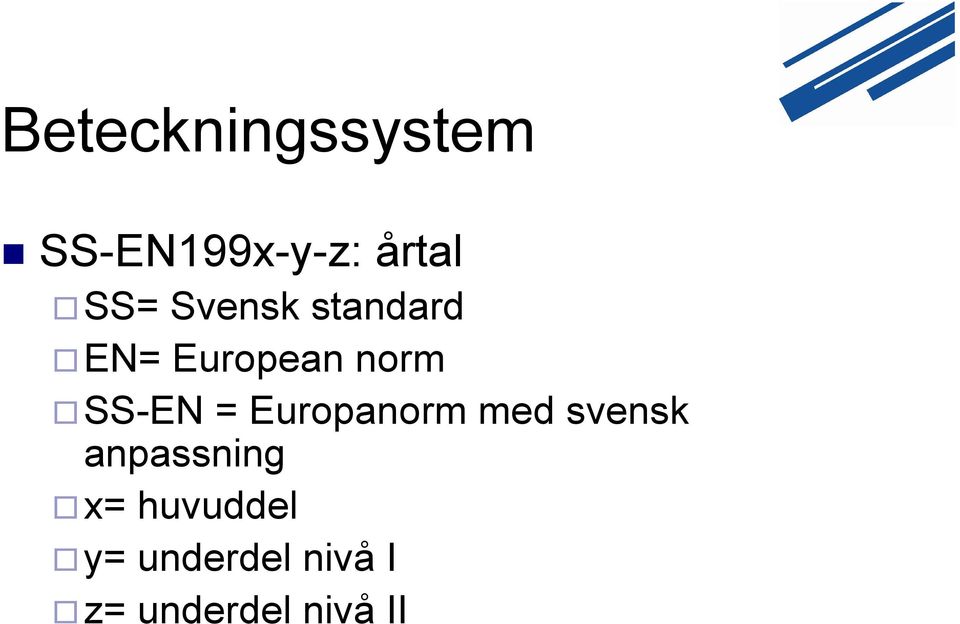 SS-EN = Europanorm med svensk anpassning