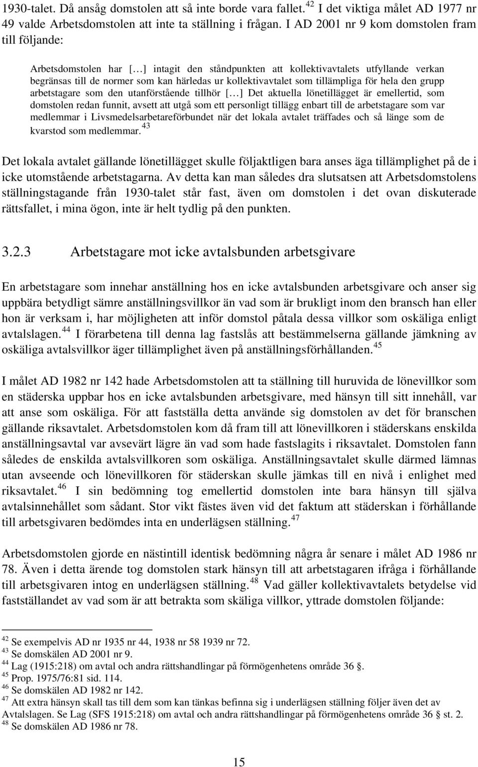 som tillämpliga för hela den grupp arbetstagare som den utanförstående tillhör [ ] Det aktuella lönetillägget är emellertid, som domstolen redan funnit, avsett att utgå som ett personligt tillägg