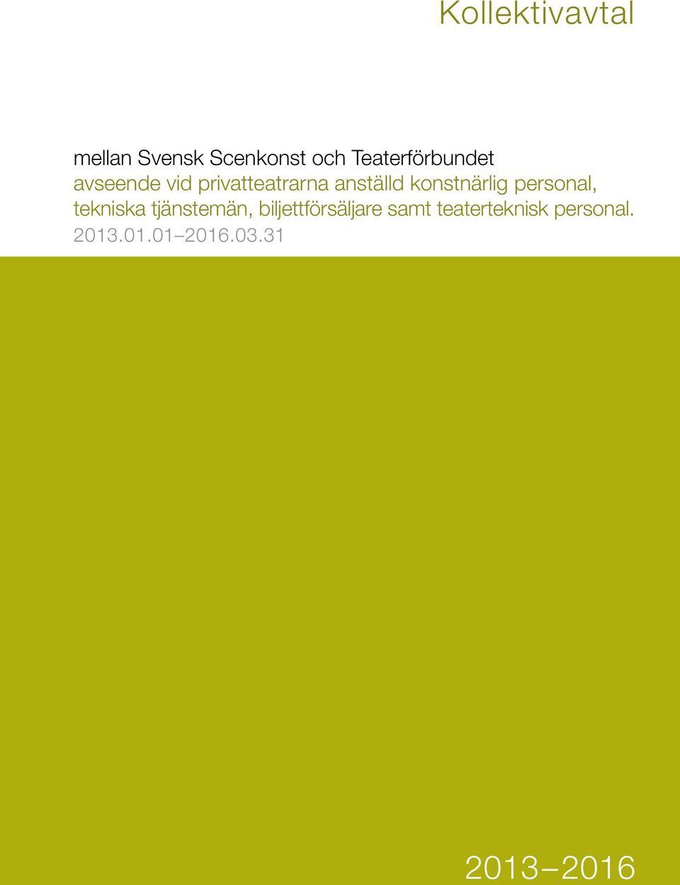 konstnärlig personal, tekniska tjänstemän,