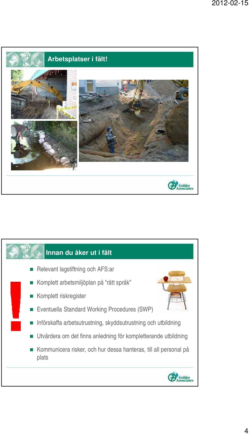 Komplett riskregister Eventuella Standard Working Procedures (SWP) Införskaffa