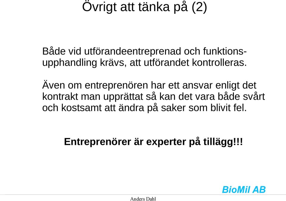 Även om entreprenören har ett ansvar enligt det kontrakt man upprättat så