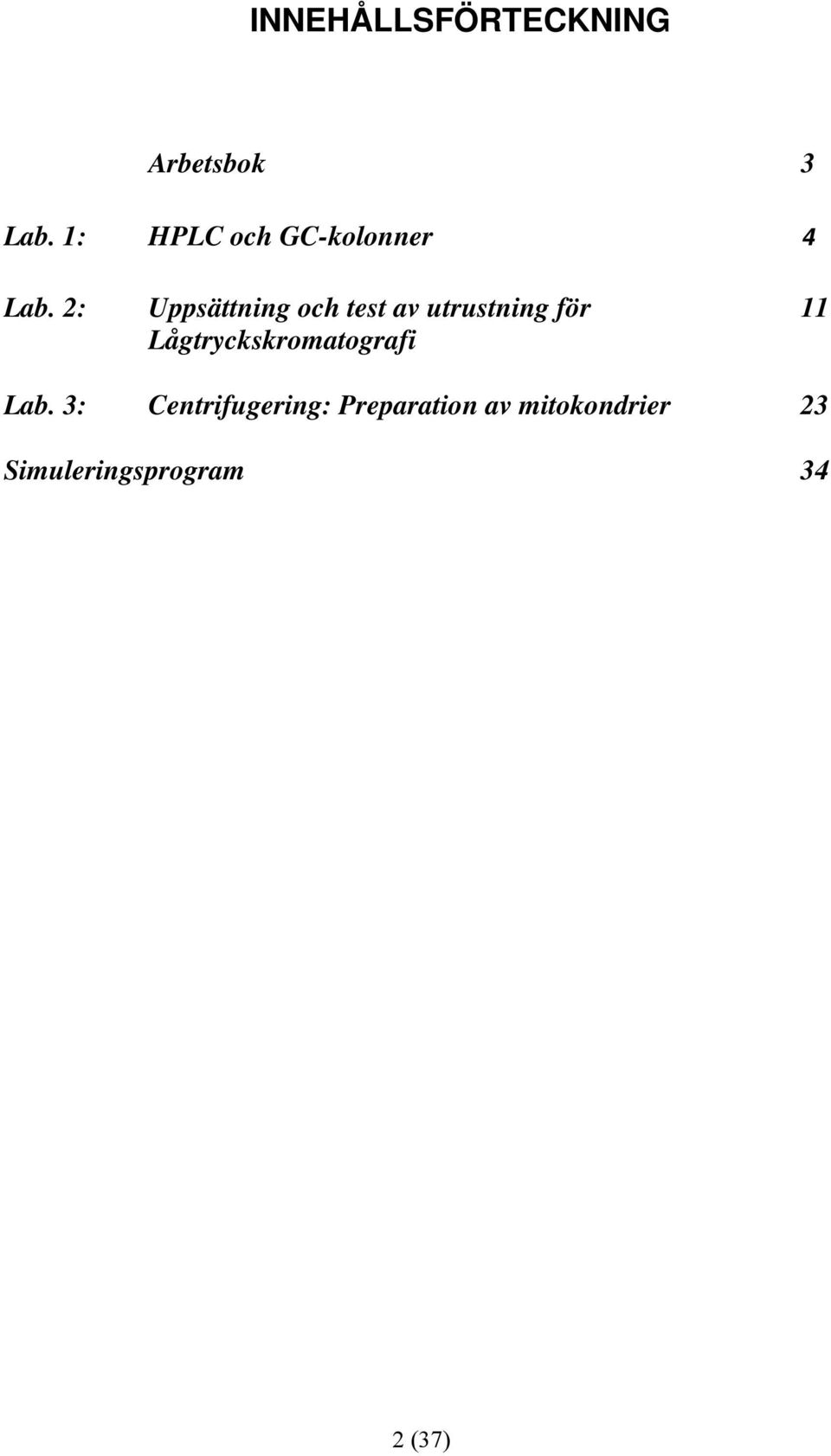 2: Uppsättning och test av utrustning för 11