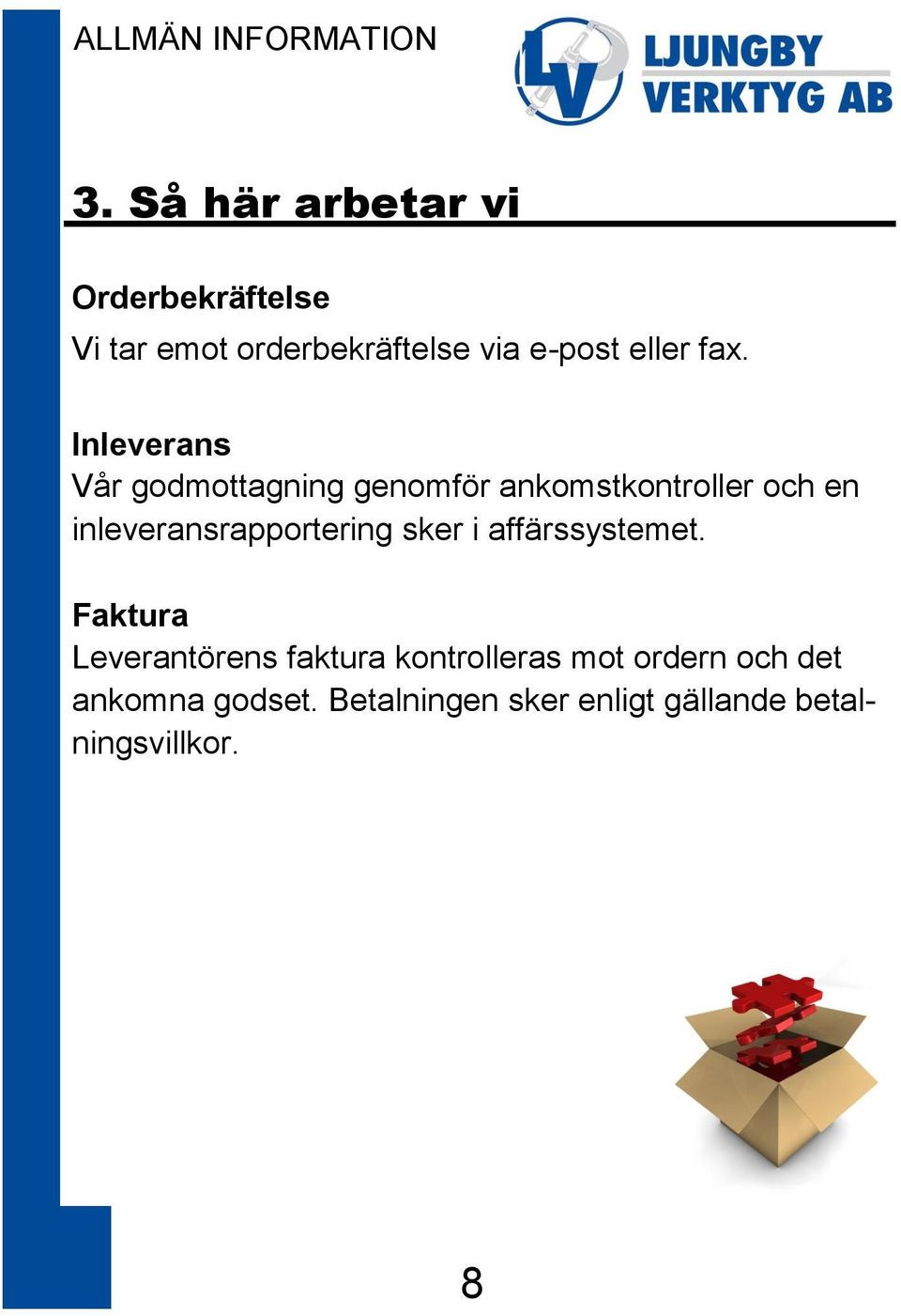 Inleverans Vår godmottagning genomför ankomstkontroller och en