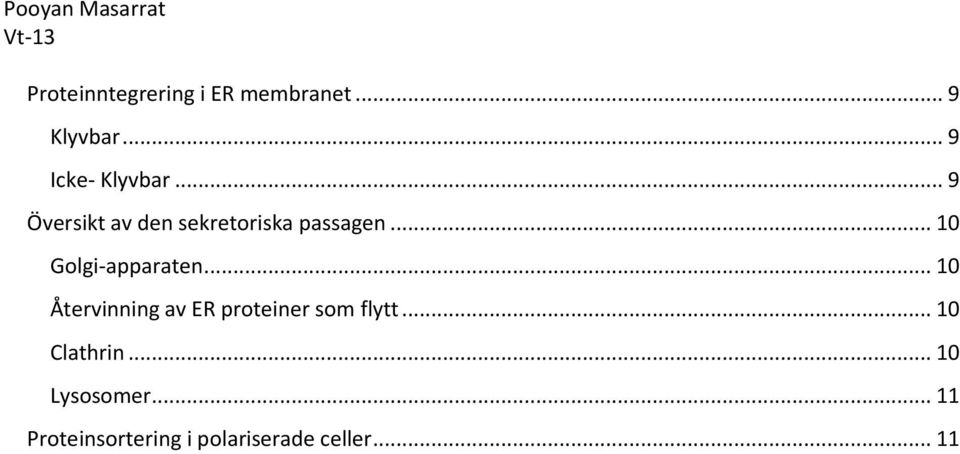 .. 10 Återvinning av ER proteiner som flytt... 10 Clathrin.