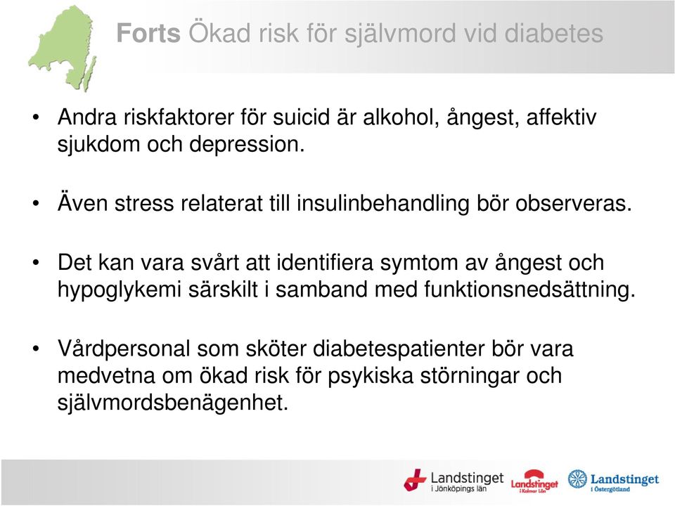 Det kan vara svårt att identifiera symtom av ångest och hypoglykemi särskilt i samband med