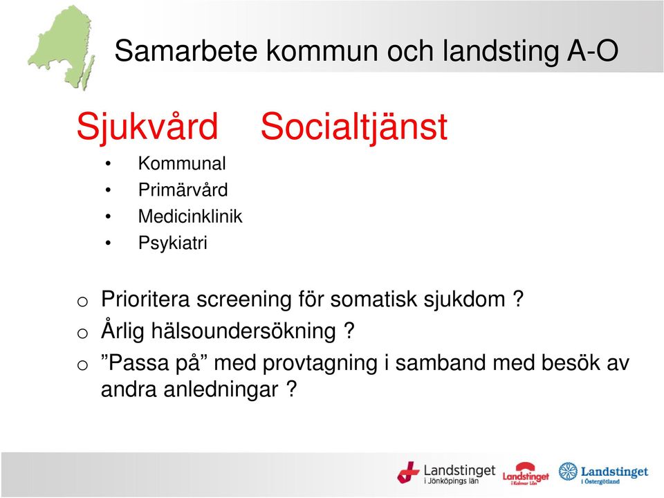 screening för somatisk sjukdom? o Årlig hälsoundersökning?