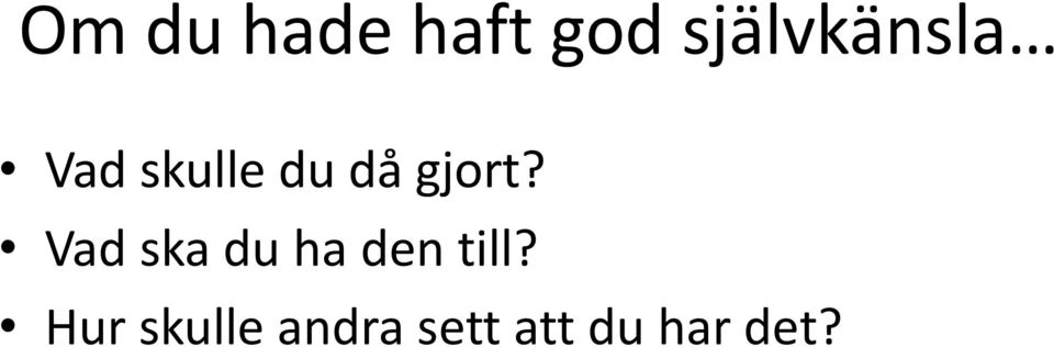 gjort? Vad ska du ha den till?