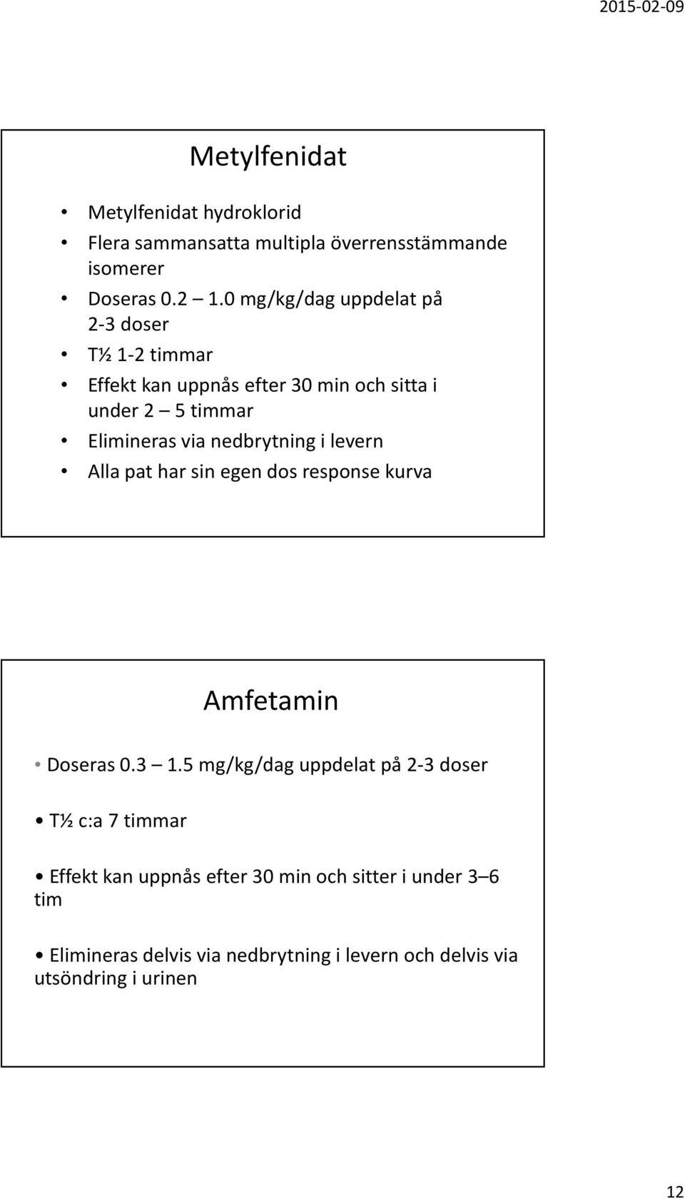 nedbrytning i levern Alla pat har sin egen dos response kurva Amfetamin Doseras 0.3 1.