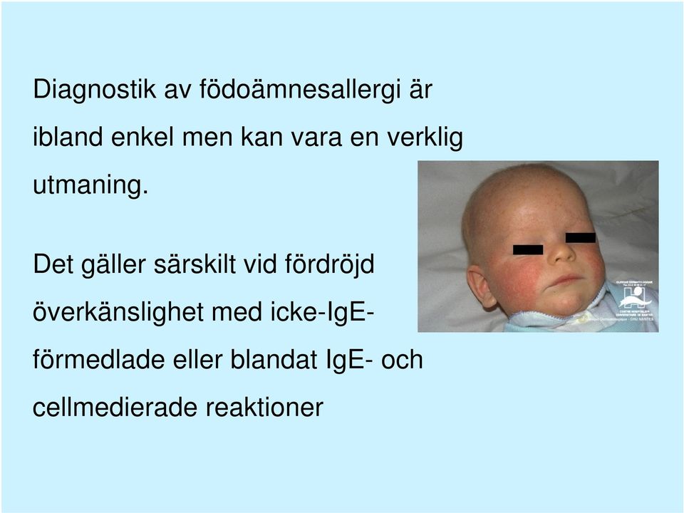 Det gäller särskilt vid fördröjd överkänslighet