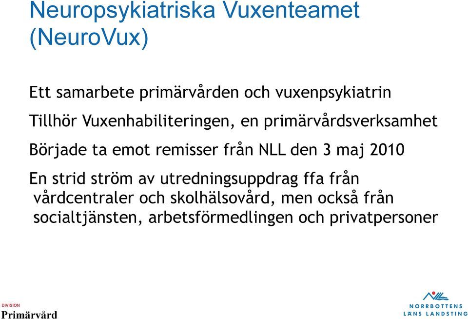 emot remisser från NLL den 3 maj 2010 En strid ström av utredningsuppdrag ffa från