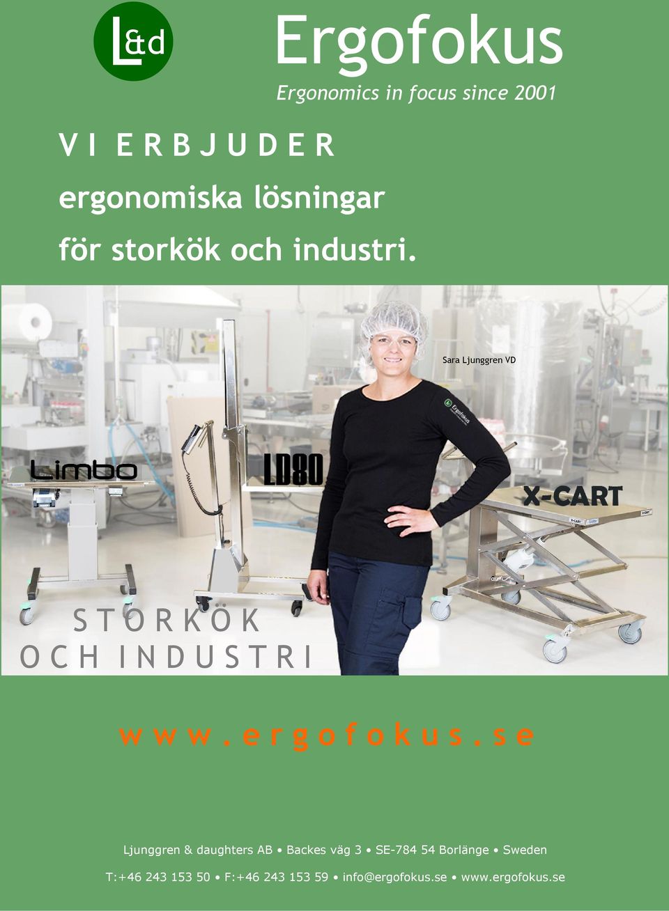 Sara Ljunggren VD S T O R K Ö K O C H I N D U S T R I Ljunggren &