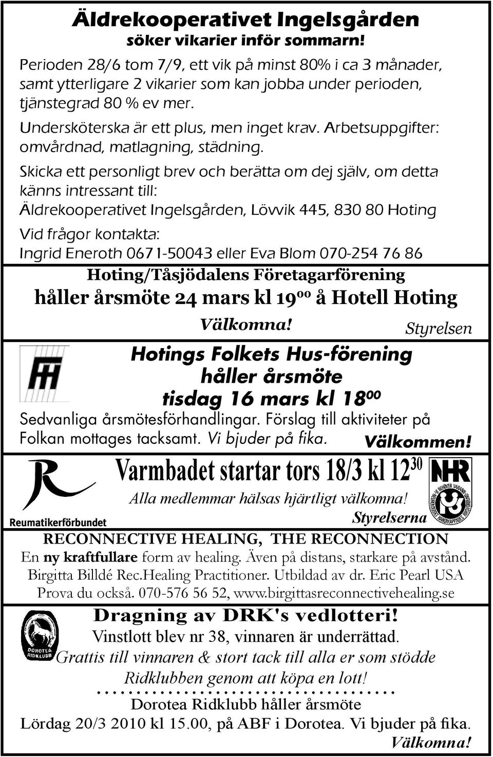 Arbetsuppgifter: omvårdnad, matlagning, städning.