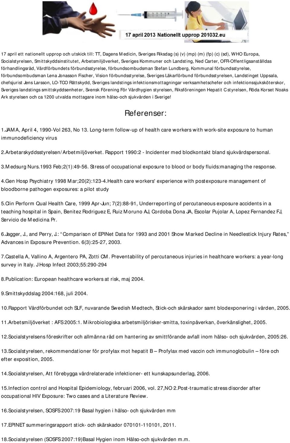 Jonasson Fischer, Vision förbundsstyrelse, Sveriges Läkarförbund förbundsstyrelsen, Landstinget Uppsala, chefsjurist Jens Larsson, LO-TCO Rättskydd, Sveriges landstings infektionsmottagningar