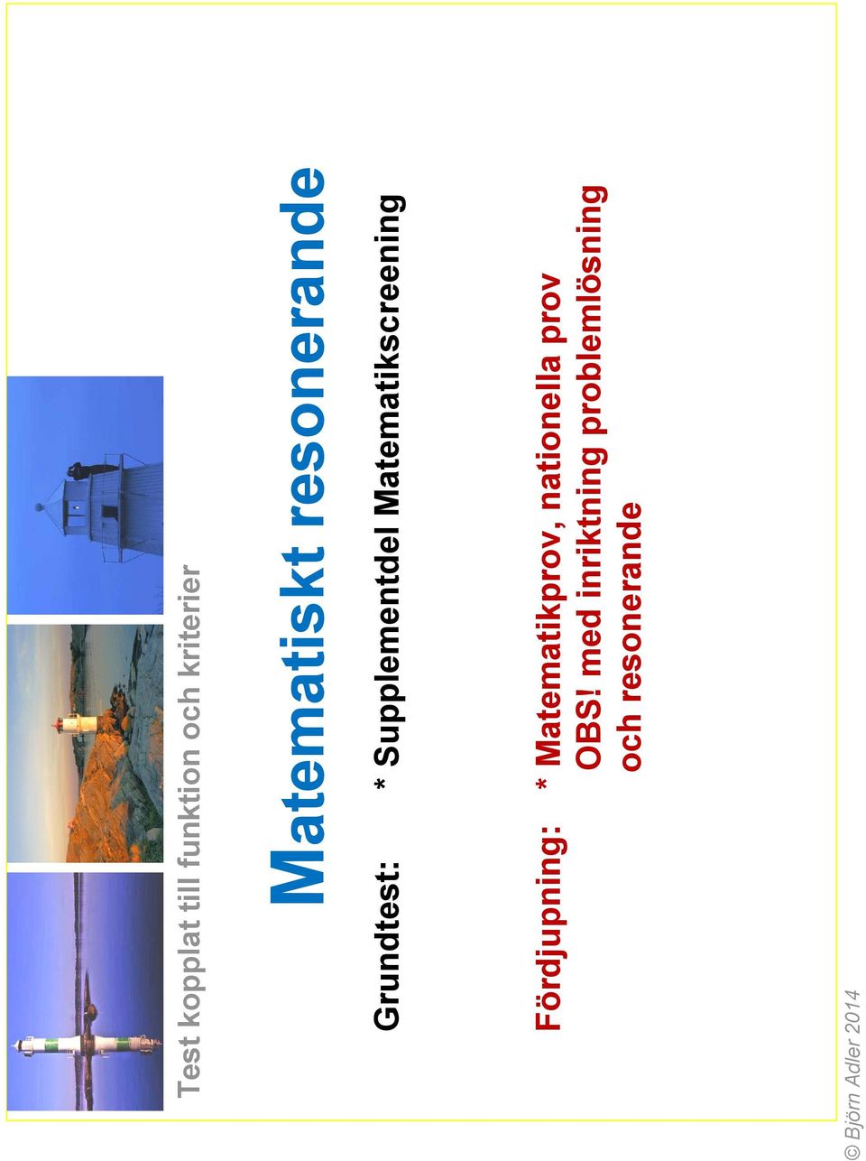 Matematikscreening Fördjupning: * Matematikprov,