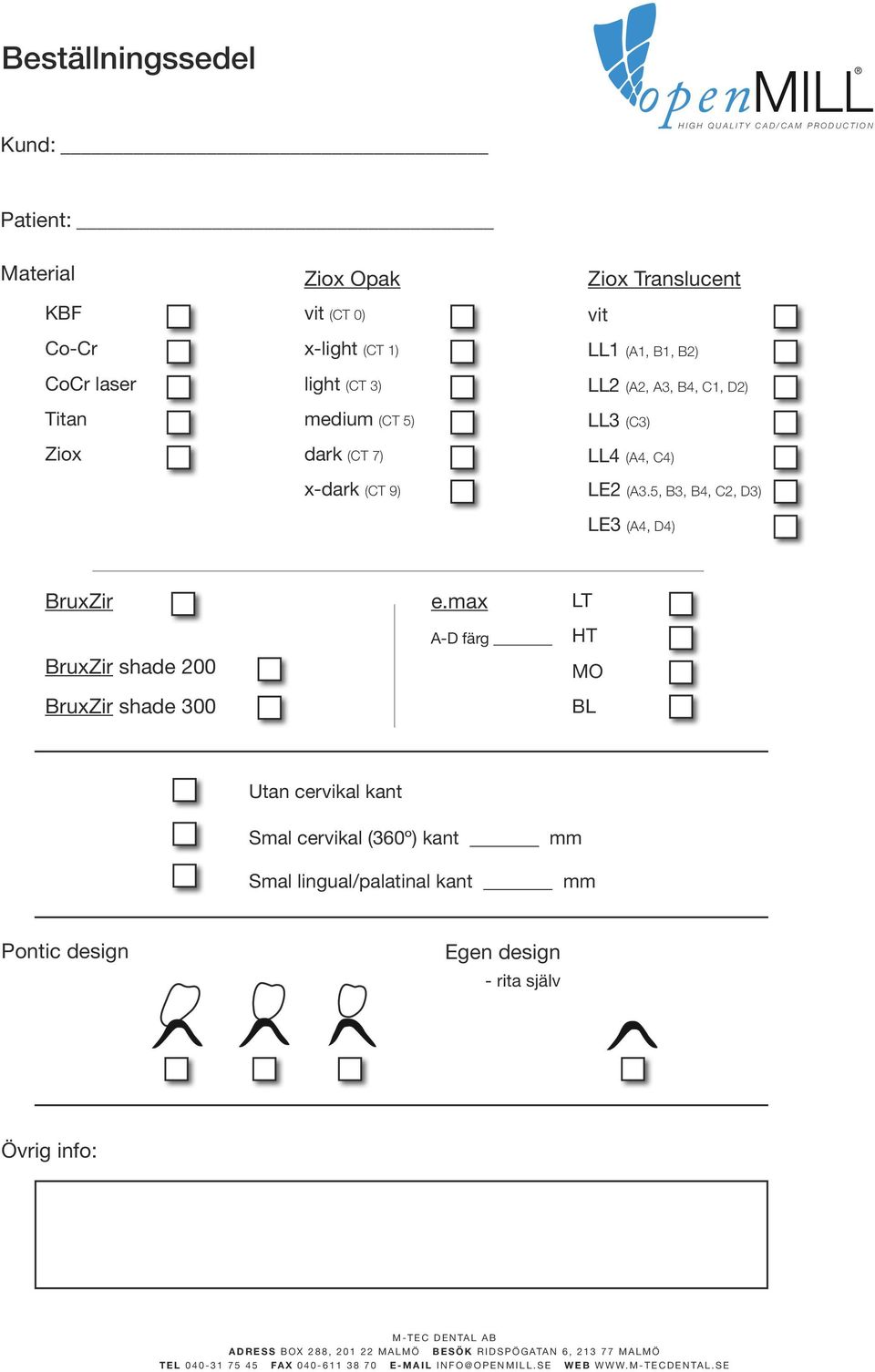 (CT 9) LL4 (A4, C4) LE2 (A3.5, B3, B4, C2, D3) LE3 (A4, D4) BruxZir BruxZir shade 200 BruxZir shade 300 e.