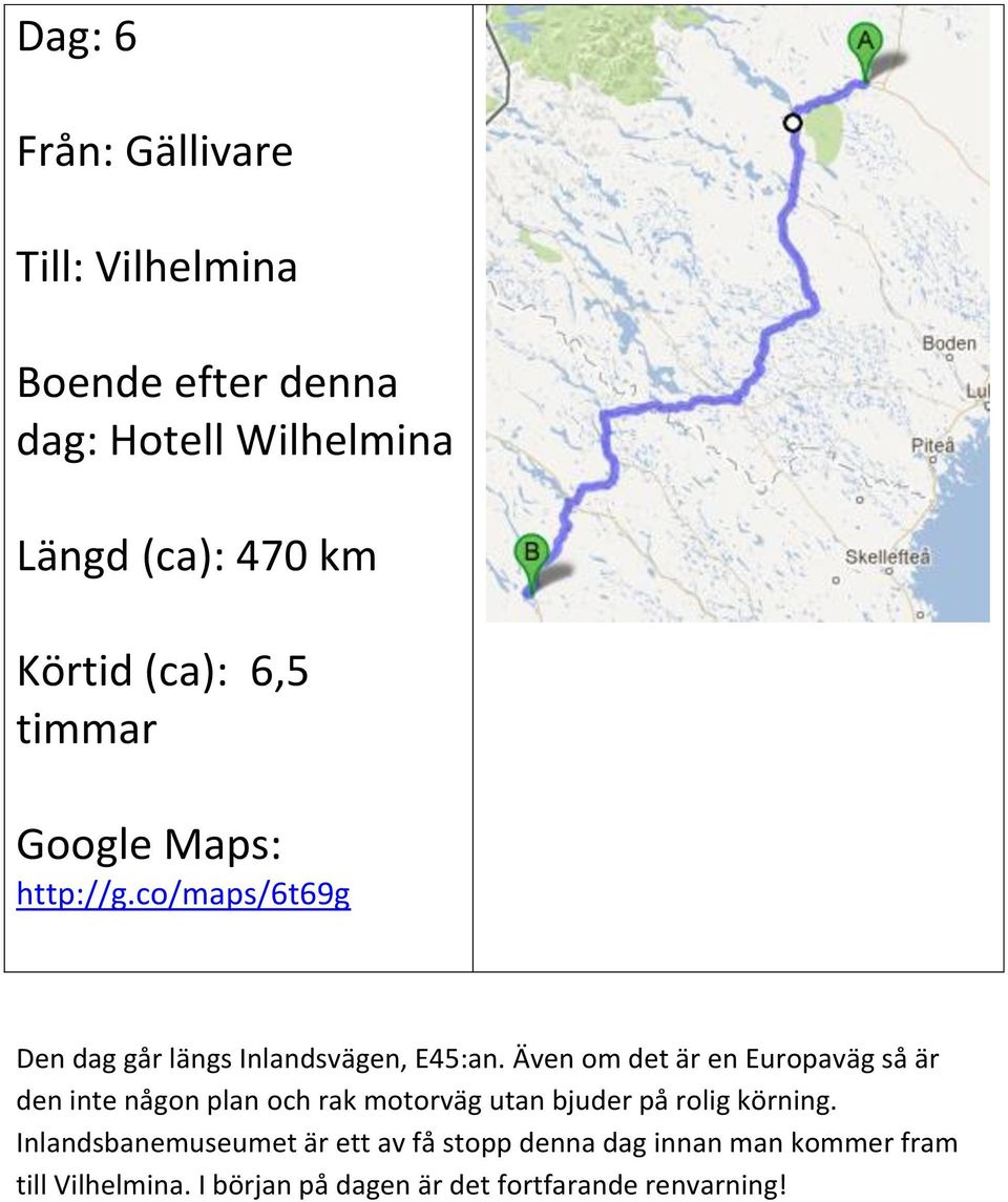 Även om det är en Europaväg så är den inte någon plan och rak motorväg utan bjuder på rolig körning.