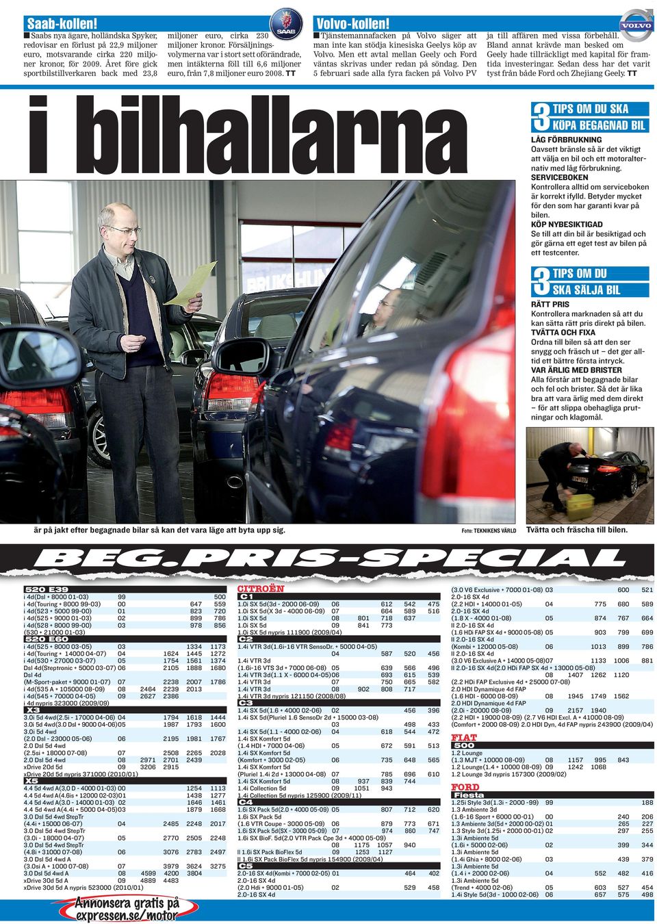 Försäljnings volymerna var i stort sett oförändrade, men intäkterna föll till 6,6 miljoner euro, från 7,8 miljoner euro 20. TT Volvo-kollen!