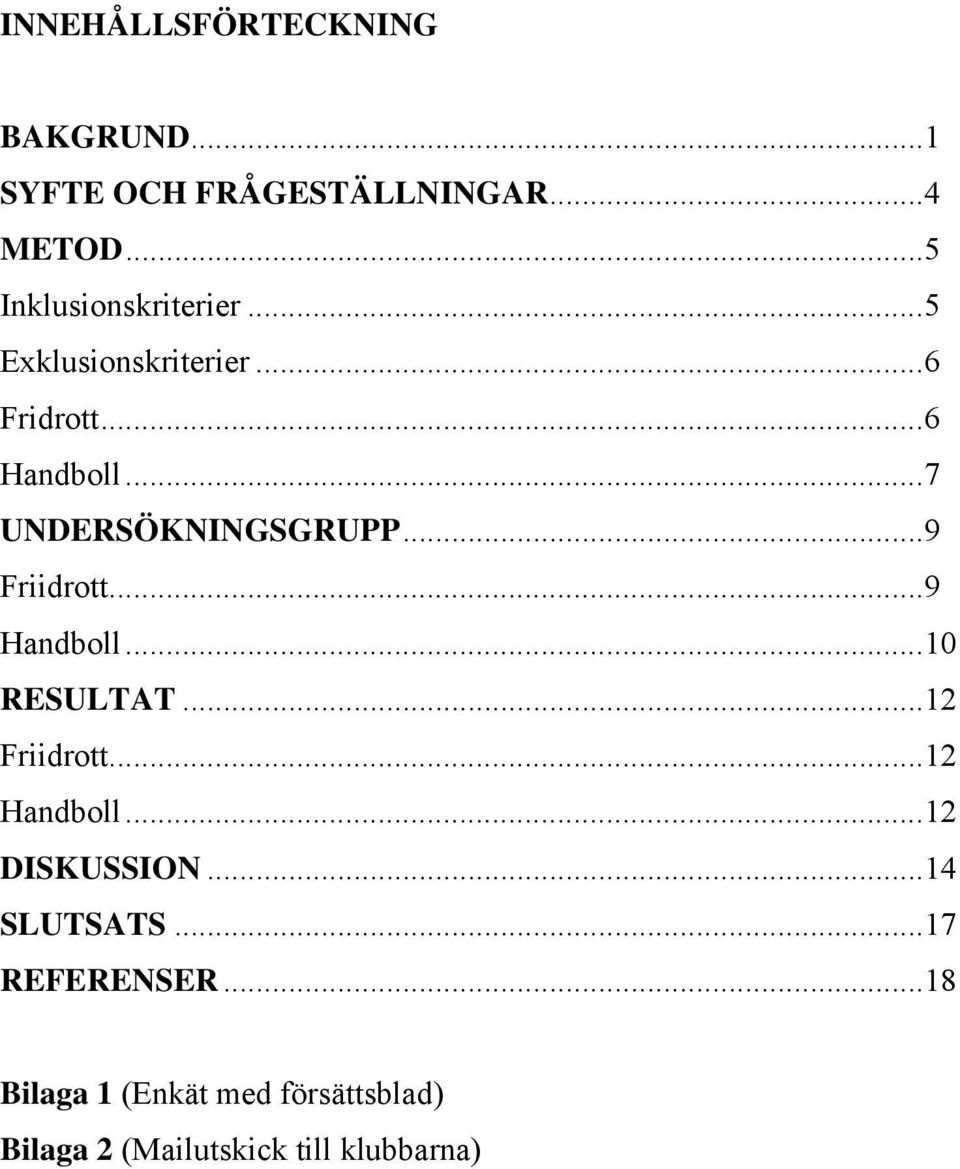 ..7 UNDERSÖKNINGSGRUPP...9 Friidrott...9 Handboll...10 RESULTAT...12 Friidrott.