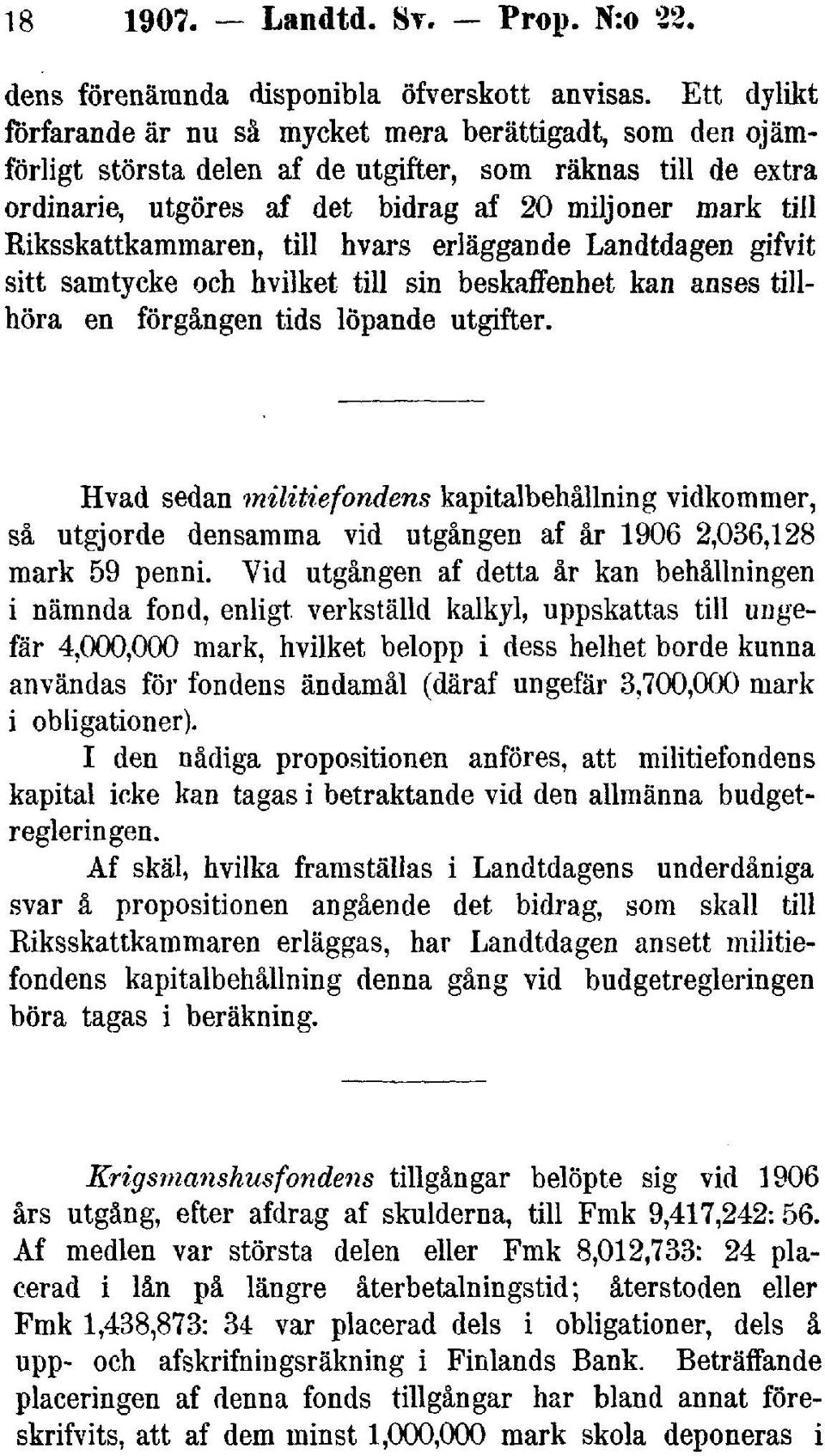 Riksskattkaminaren, till hvars erläggande Landtdagen gifvit sitt samtycke och hvilket till sin beskaffenhet kan anses tillhöra en förgången tids löpande utgifter.