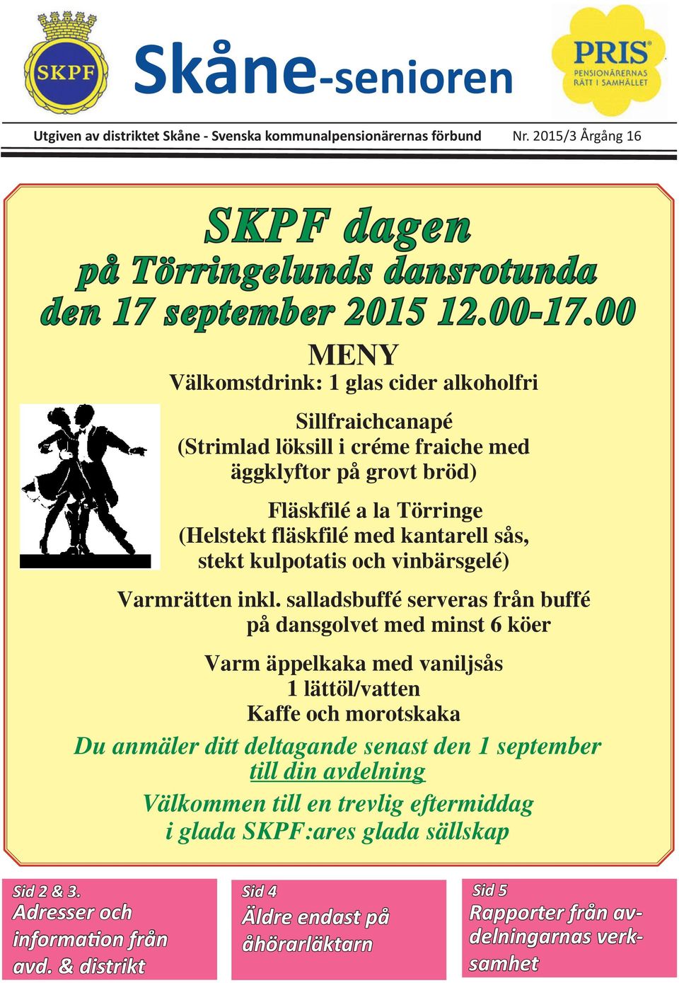 kulpotatis och vinbärsgelé) Varmrätten inkl.