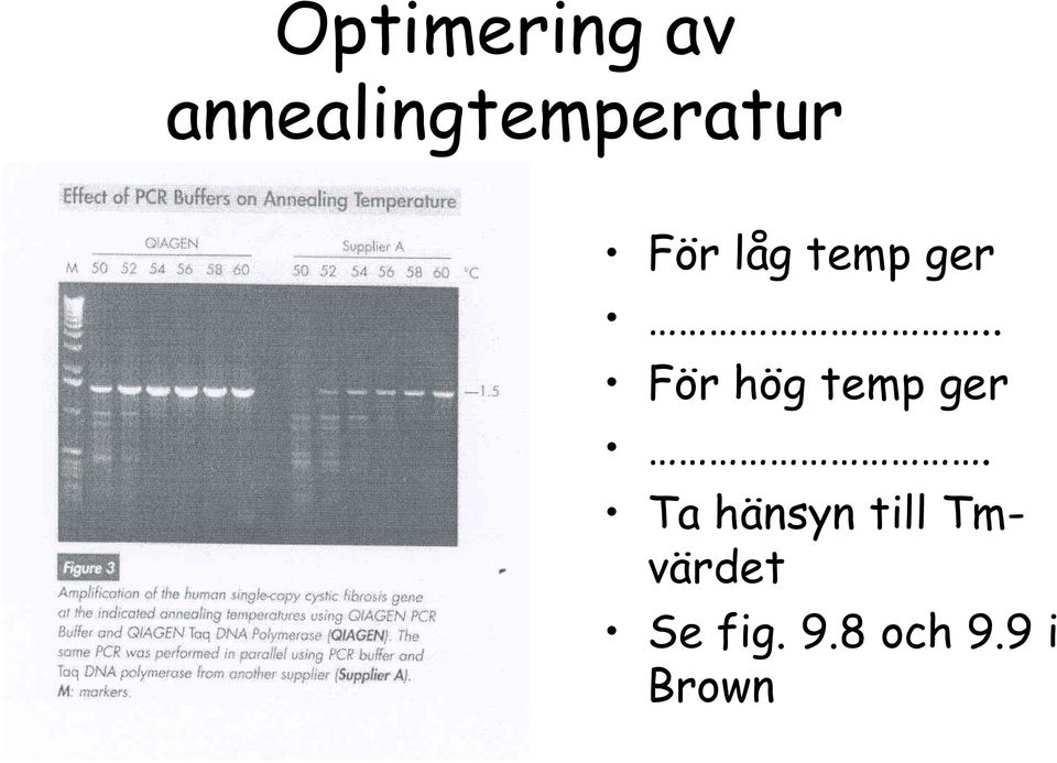 temp ger.. För hög temp ger.