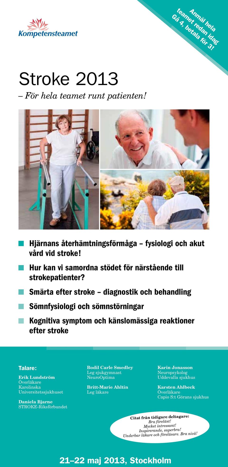 Smärta efter stroke diagnostik och behandling Sömnfysiologi och sömnstörningar Kognitiva symptom och känslomässiga reaktioner efter stroke Talare: Erik Lundström Överläkare Karolinska