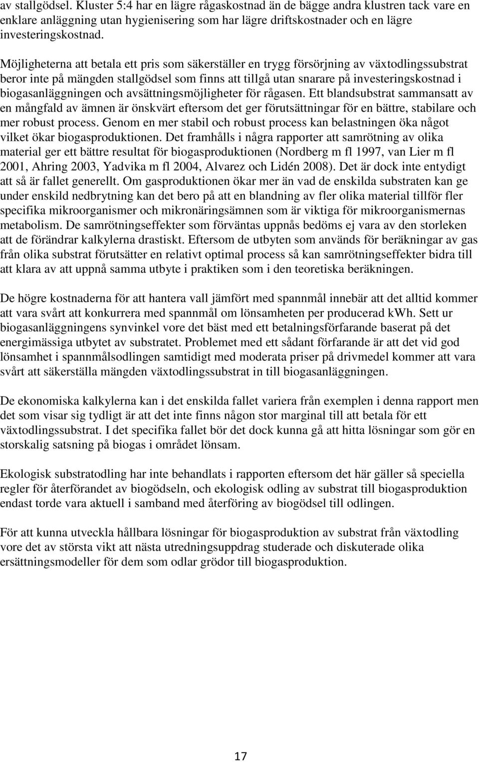 biogasanläggningen och avsättningsmöjligheter för rågasen.