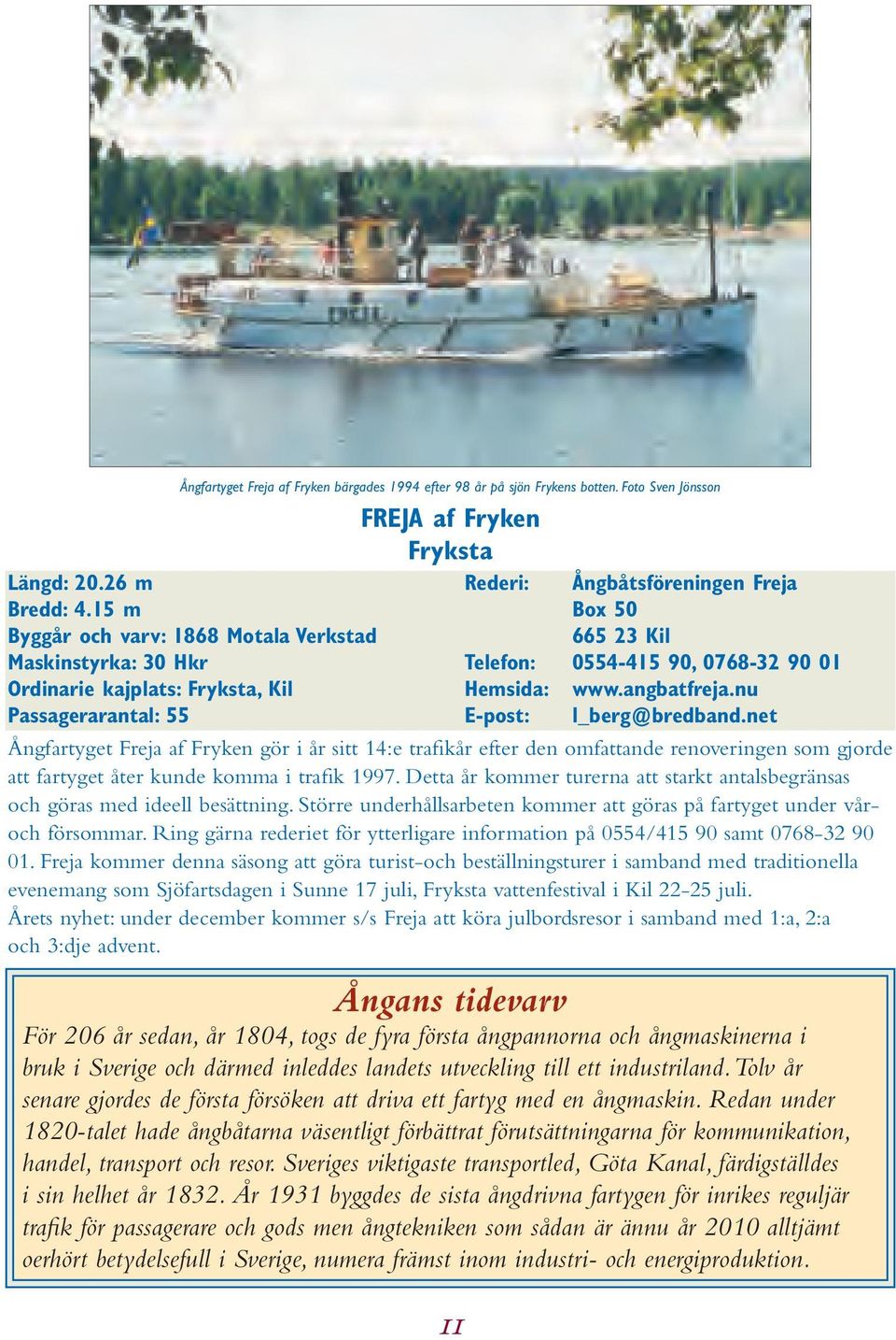 angbatfreja.nu Passagerarantal: 55 E-post: l_berg@bredband.