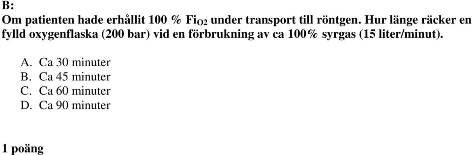 Hur länge räcker en fylld oxygenflaska (200 bar) vid en