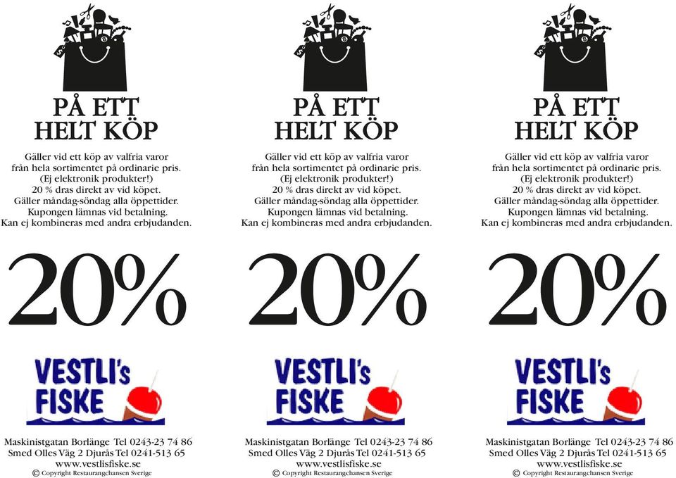 ) 20% 20% 20% Maskinistgatan Borlänge Tel 0243-23 74 86 Smed Olles Väg 2 Djurås Tel 0241-513 65 www.vestlisfiske.