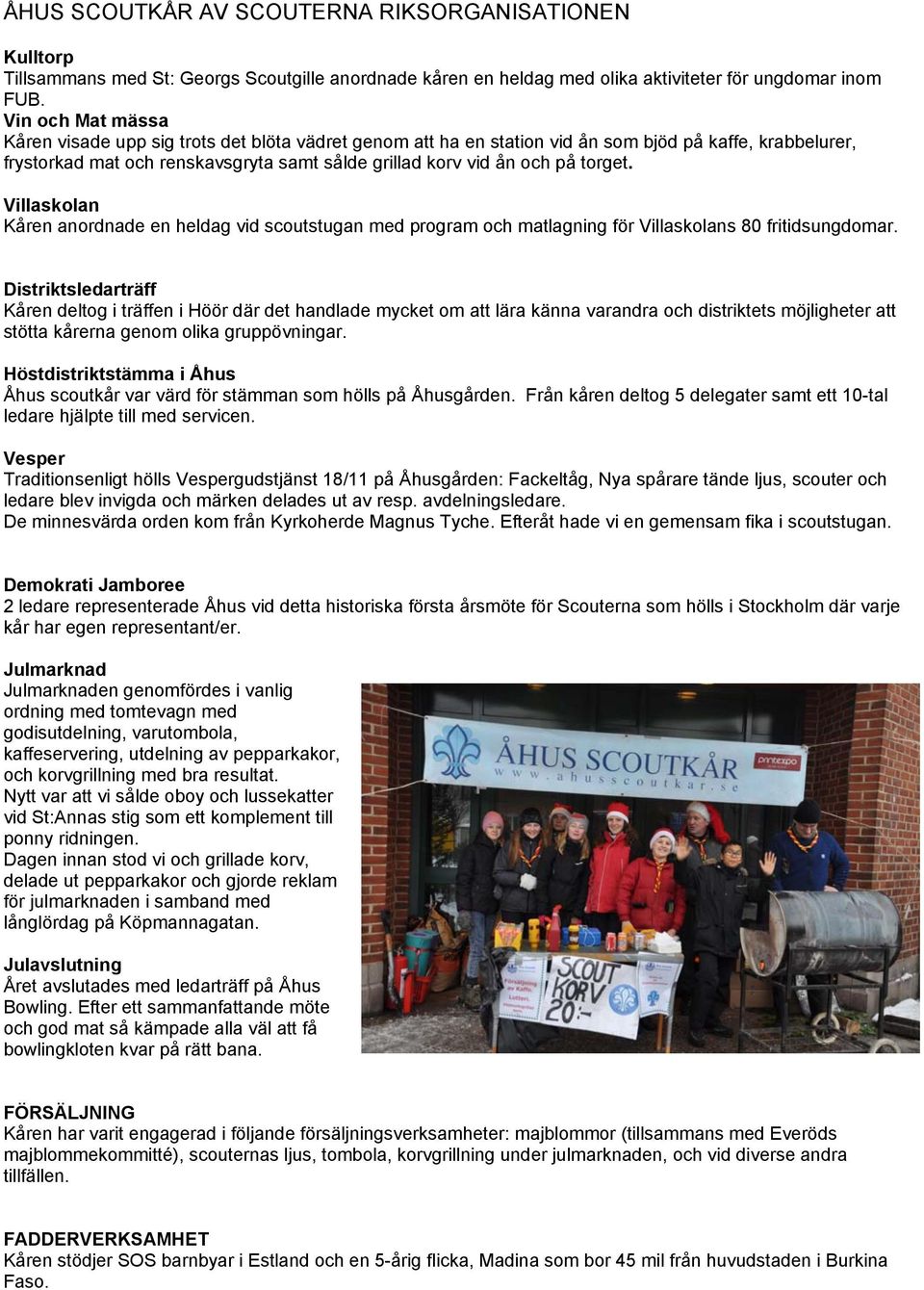torget. Villaskolan Kåren anordnade en heldag vid scoutstugan med program och matlagning för Villaskolans 80 fritidsungdomar.