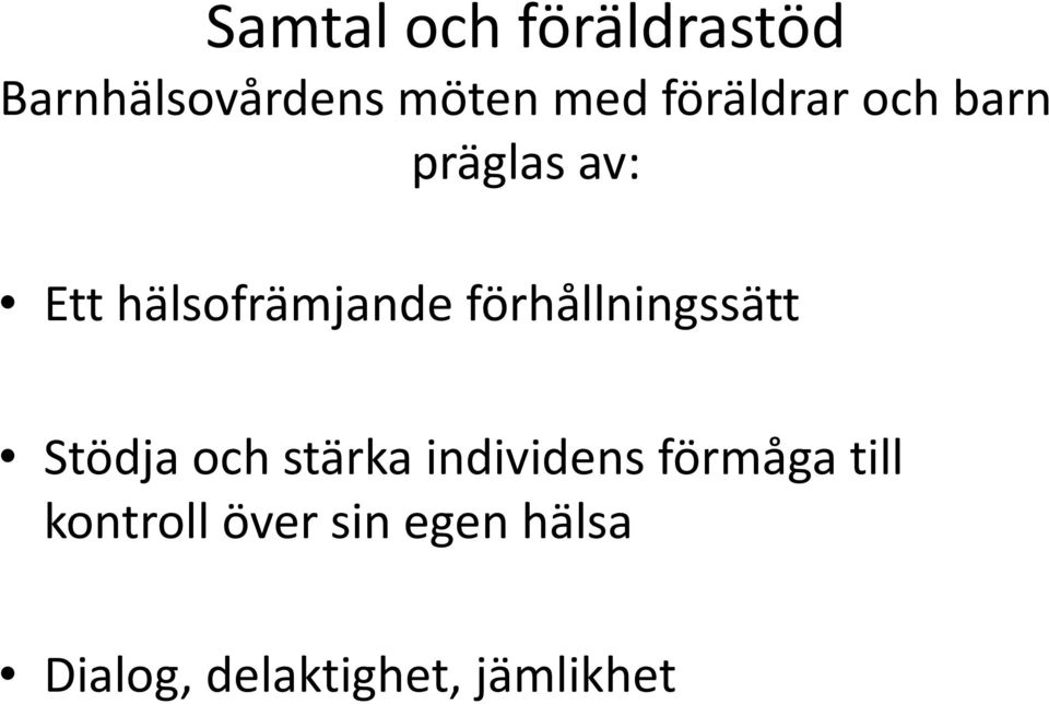 förhållningssätt Stödja och stärka individens förmåga