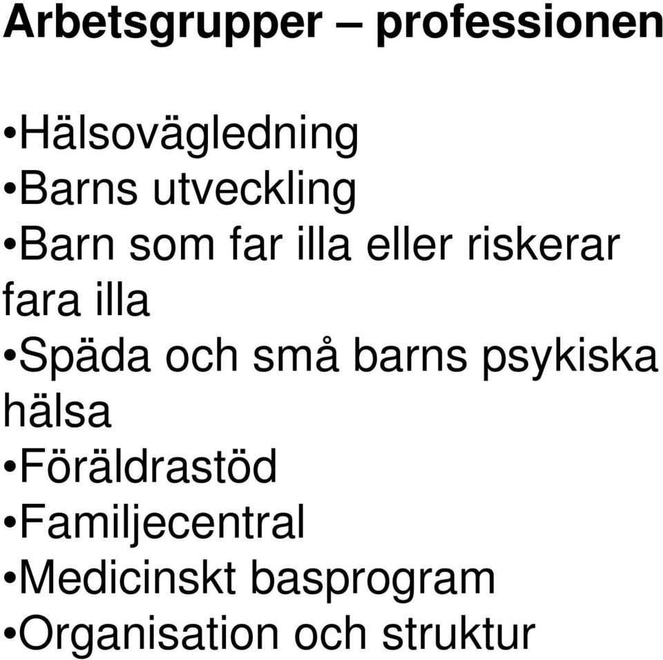 Späda och små barns psykiska hälsa Föräldrastöd