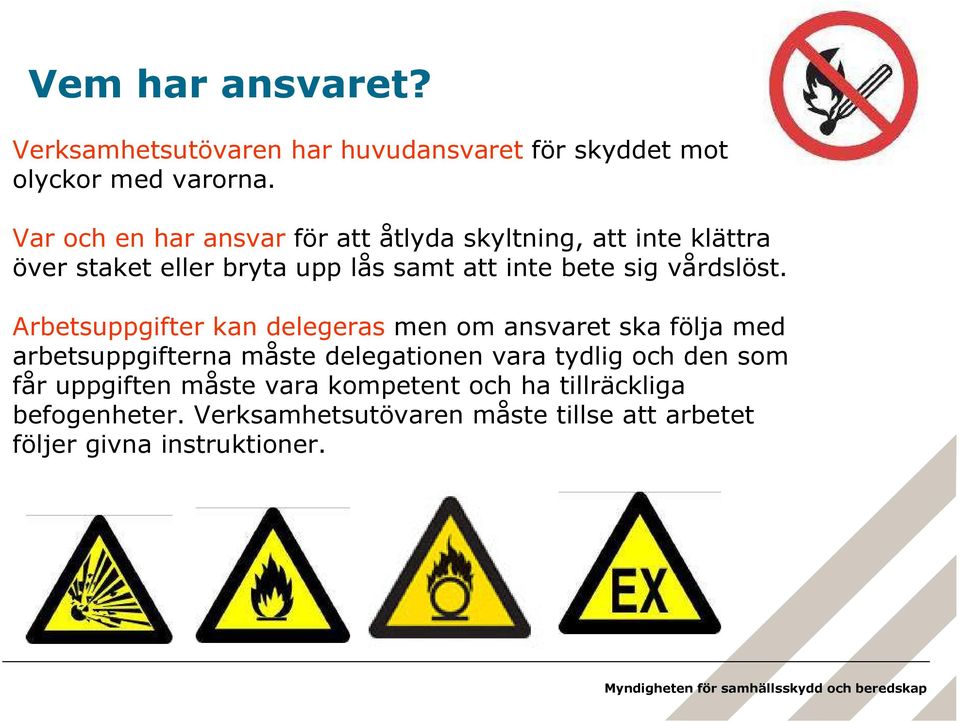 vårdslöst.