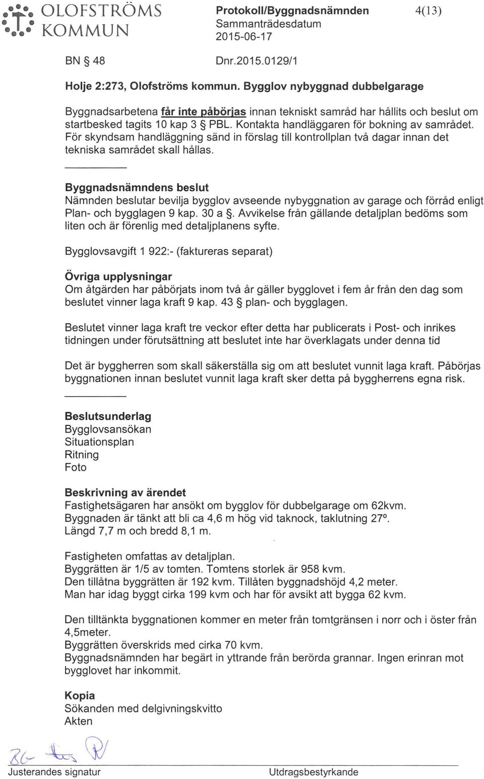 För skyndsam handläggning sänd in förslag till kontrollplan två dagar innan det tekniska samrådet skall hållas.