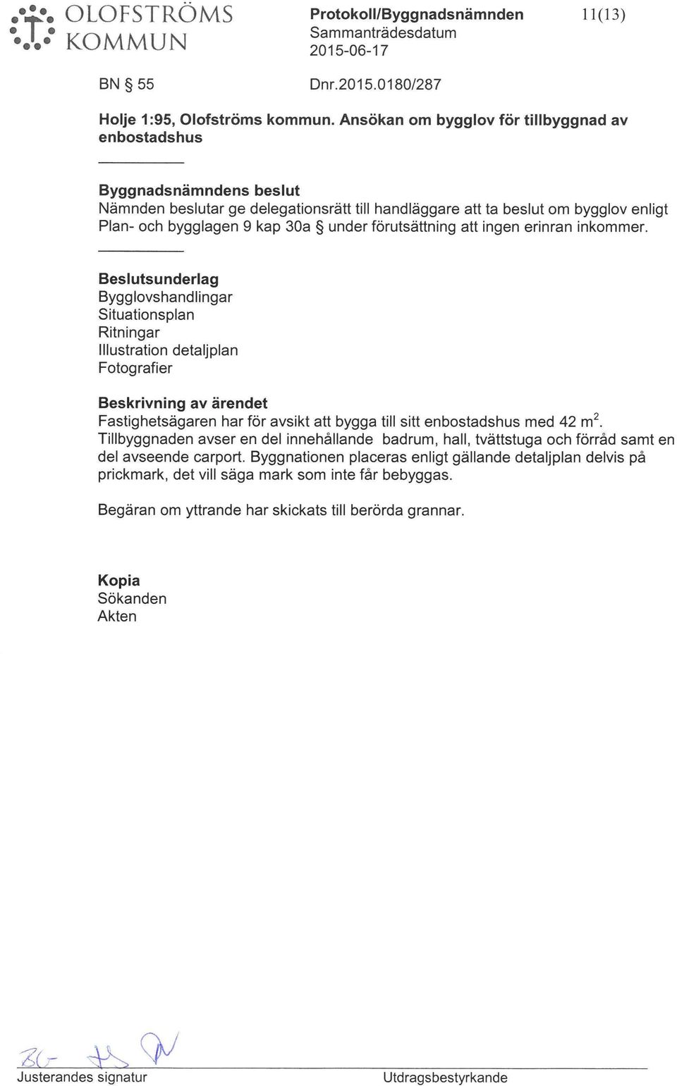förtsättning att ingen erinran inkommer.