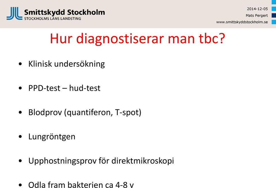 Blodprov (quantiferon, T-spot) Lungröntgen