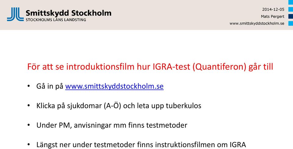 tuberkulos Under PM, anvisningar mm finns testmetoder