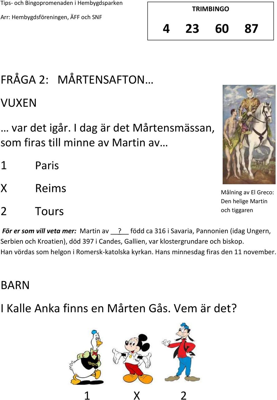 och tiggaren För er som vill veta mer: Martin av?